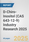 D-Chiro-Inositol (CAS 643-12-9) Industry Research 2025: Global and Regional Market Trends 2019-2024 and Forecast to 2029- Product Image