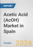 Acetic Acid (AcOH) Market in Spain: 2017-2023 Review and Forecast to 2027- Product Image