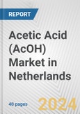 Acetic Acid (AcOH) Market in Netherlands: 2017-2023 Review and Forecast to 2027- Product Image