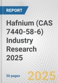 Hafnium (CAS 7440-58-6) Industry Research 2025: Global and Regional Market Trends 2019-2024 and Forecast to 2029- Product Image