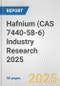 Hafnium (CAS 7440-58-6) Industry Research 2025: Global and Regional Market Trends 2019-2024 and Forecast to 2029 - Product Image