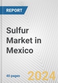 Sulfur Market in Mexico: 2017-2023 Review and Forecast to 2027- Product Image