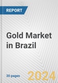 Gold Market in Brazil: 2018-2023 Review and Forecast to 2028- Product Image