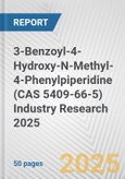 3-Benzoyl-4-Hydroxy-N-Methyl-4-Phenylpiperidine (CAS 5409-66-5) Industry Research 2025: Global and Regional Market Trends 2019-2024 and Forecast to 2029- Product Image