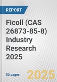 Ficoll (CAS 26873-85-8) Industry Research 2025: Global and Regional Market Trends 2019-2024 and Forecast to 2029- Product Image