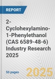 2-Cyclohexylamino-1-Phenylethanol (CAS 6589-48-6) Industry Research 2025: Global and Regional Market Trends 2019-2024 and Forecast to 2029- Product Image