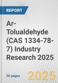 Ar-Tolualdehyde (CAS 1334-78-7) Industry Research 2025: Global and Regional Market Trends 2019-2024 and Forecast to 2029- Product Image