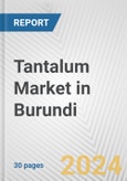 Tantalum Market in Burundi: 2018-2023 Review and Forecast to 2028- Product Image