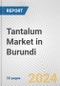 Tantalum Market in Burundi: 2018-2023 Review and Forecast to 2028 - Product Thumbnail Image