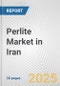 Perlite Market in Iran: 2019-2024 Review and Forecast to 2029 - Product Thumbnail Image