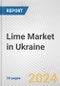 Lime Market in Ukraine: 2017-2023 Review and Forecast to 2027 - Product Thumbnail Image