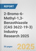 2-Bromo-6-Methyl-1,3-Benzothiazole (CAS 3622-19-3) Industry Research 2025: Global and Regional Market Trends 2019-2024 and Forecast to 2029- Product Image