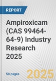 Ampiroxicam (CAS 99464-64-9) Industry Research 2025: Global and Regional Market Trends 2019-2024 and Forecast to 2029- Product Image