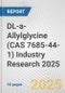 DL-a-Allylglycine (CAS 7685-44-1) Industry Research 2025: Global and Regional Market Trends 2019-2024 and Forecast to 2029 - Product Thumbnail Image