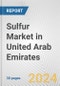 Sulfur Market in United Arab Emirates: 2017-2023 Review and Forecast to 2027 - Product Thumbnail Image