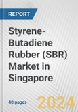 Styrene-Butadiene Rubber (SBR) Market in Singapore: 2017-2023 Review and Forecast to 2027- Product Image