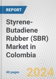 Styrene-Butadiene Rubber (SBR) Market in Colombia: 2017-2023 Review and Forecast to 2027- Product Image