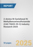 2-Amino-N-Cyclohexyl-N-Methylbenzenesulfonamide (CAS 70693-59-3) Industry Research 2025: Global and Regional Market Trends 2019-2024 and Forecast to 2029- Product Image