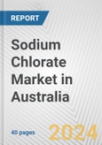 Sodium Chlorate Market in Australia: 2018-2023 Review and Forecast to 2028- Product Image