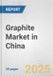 Graphite Market in China: 2018-2023 Review and Forecast to 2028 - Product Image