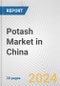 Potash Market in China: 2018-2023 Review and Forecast to 2028 - Product Image