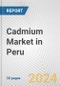 Cadmium Market in Peru: 2018-2023 Review and Forecast to 2028 - Product Image