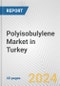 Polyisobulylene Market in Turkey: 2019-2024 Review and Forecast to 2029 - Product Thumbnail Image