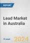 Lead Market in Australia: 2018-2023 Review and Forecast to 2028 - Product Image