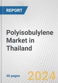 Polyisobulylene Market in Thailand: 2018-2023 Review and Forecast to 2028- Product Image