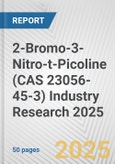 2-Bromo-3-Nitro-t-Picoline (CAS 23056-45-3) Industry Research 2025: Global and Regional Market Trends 2019-2024 and Forecast to 2029- Product Image