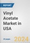 Vinyl Acetate Market in USA: 2018-2023 Review and Forecast to 2028 - Product Image