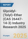 Glycidyl-(Tolyl)-Ether (CAS 26447-14-3) Industry Research 2025: Global and Regional Market Trends 2019-2024 and Forecast to 2029- Product Image