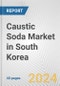 Caustic Soda Market in South Korea: 2018-2023 Review and Forecast to 2028 - Product Thumbnail Image