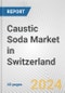 Caustic Soda Market in Switzerland: 2018-2023 Review and Forecast to 2028 - Product Thumbnail Image