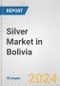 Silver Market in Bolivia: 2018-2023 Review and Forecast to 2028 - Product Image