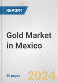 Gold Market in Mexico: 2018-2023 Review and Forecast to 2028- Product Image