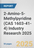 2-Amino-5-Methylpyridine (CAS 1603-41-4) Industry Research 2025: Global and Regional Market Trends 2019-2024 and Forecast to 2029- Product Image