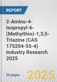 2-Amino-4-Isopropyl-6-(Methylthio)-1,3,5-Triazine (CAS 175204-55-4) Industry Research 2025: Global and Regional Market Trends 2019-2024 and Forecast to 2029- Product Image