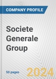 Societe Generale Group Fundamental Company Report Including Financial, SWOT, Competitors and Industry Analysis- Product Image