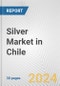 Silver Market in Chile: 2018-2023 Review and Forecast to 2028 - Product Image