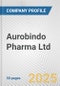 Aurobindo Pharma Ltd. Fundamental Company Report Including Financial, SWOT, Competitors and Industry Analysis - Product Thumbnail Image