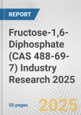 Fructose-1,6-Diphosphate (CAS 488-69-7) Industry Research 2025: Global and Regional Market Trends 2019-2024 and Forecast to 2029- Product Image