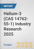 Helium-3 (CAS 14762-55-1) Industry Research 2025: Global and Regional Market Trends 2019-2024 and Forecast to 2029- Product Image