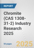 Chromite (CAS 1308-31-2) Industry Research 2025: Global and Regional Market Trends 2019-2024 and Forecast to 2029- Product Image