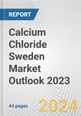 Calcium Chloride Sweden Market Outlook 2023- Product Image