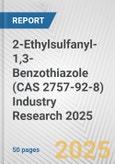 2-Ethylsulfanyl-1,3-Benzothiazole (CAS 2757-92-8) Industry Research 2025: Global and Regional Market Trends 2019-2024 and Forecast to 2029- Product Image