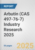 Arbutin (CAS 497-76-7) Industry Research 2025: Global and Regional Market Trends 2019-2024 and Forecast to 2029- Product Image