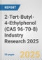 2-Tert-Butyl-4-Ethylphenol (CAS 96-70-8) Industry Research 2025: Global and Regional Market Trends 2019-2024 and Forecast to 2029 - Product Image