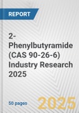 2-Phenylbutyramide (CAS 90-26-6) Industry Research 2025: Global and Regional Market Trends 2019-2024 and Forecast to 2029- Product Image