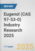 Eugenol (CAS 97-53-0) Industry Research 2025: Global and Regional Market Trends 2019-2024 and Forecast to 2029- Product Image